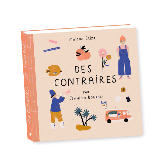 Livre enfant_jeunesse_edition_maison Eliza_Des-contraires-couverture-550x550_opposé_couleur_jennifer Bouron_Nantes_ludique_apprentissage_vocabulaire_france_linatelier_nantes_cadeau